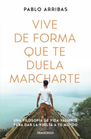 VIVE DE FORMA QUE TE DUELA MARCHARTE