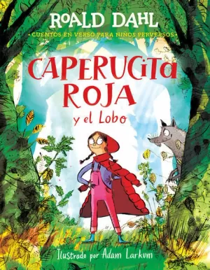 CAPERUCITA ROJA Y EL LOBO ( CUENTOS EN VERSO PARA NIÑOS PERVERSOS )