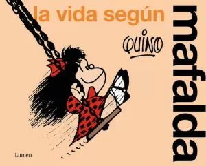 LA VIDA SEGÚN MAFALDA ( MAFALDA )