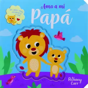 UN LIBRO PARA ASOMARSE Y VER: AMO A MI PAPÁ