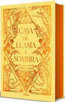 CASA DE LLAMA Y SOMBRA (EDICIÓN LIMITADA, CANTOS PINTADOS) / HOUSE O F FLAME AND SHADOW (LIMITED EDITION, SPRAYED EDGES) /TD