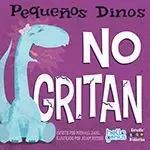 PEQUEÑOS DINOS NO GRITAN /TD