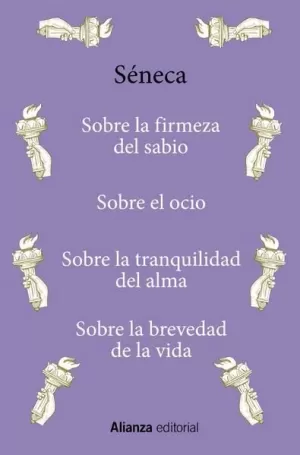 SOBRE LA FIRMEZA DEL SABIO / SOBRE EL OCIO / SOBRE LA TRANQUILIDAD DEL ALMA / SOBRE LA BREVEDAD DE LA VIDA /TD