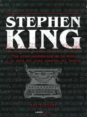 STEPHEN KING: A COMPLETE EXPLORATION OF HIS WORK, LIFE, AND INFLUENCES /TD