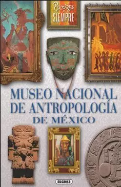 PINTORES DE SIEMPRE MUSEO NACIONAL DE ANTROPOLOGIA DE MEXICO