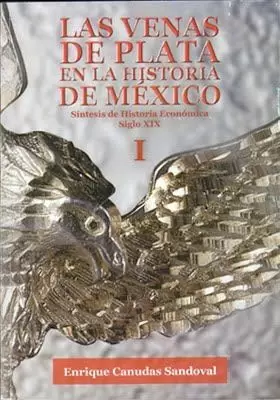 LAS VENAS DE PLATA EN LA HISTORIA DE MÉXICO I