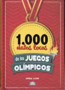 1000 DATOS LOCOS DE LOS JUEGOS OLÍMPICOS /TD